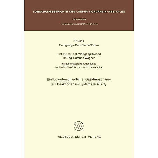Einfluß unterschiedlicher Gasatmosphären auf Reaktionen im System CaO-SiO2 / Forschungsberichte des Landes Nordrhein-Westfalen Bd.2844, Wolfgang Krönert