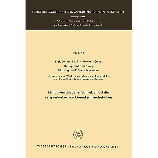 Einfluß verschiedener Schmelzen auf die Zerspanbarkeit von Gesenkschmiedestücken / Forschungsberichte des Landes Nordrhein-Westfalen Bd.1348, Herwart Opitz