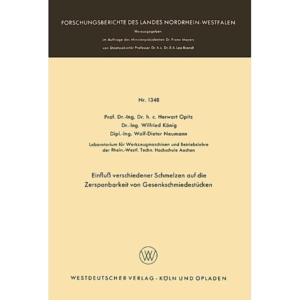 Einfluß verschiedener Schmelzen auf die Zerspanbarkeit von Gesenkschmiedestücken / Forschungsberichte des Landes Nordrhein-Westfalen Bd.1348, Herwart Opitz