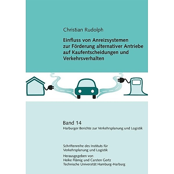 Einfluss von Anreizsystemen zur Förderung alternativer Antriebe auf Kaufentscheidungen und Verkehrsverhalten, Christian Rudolph
