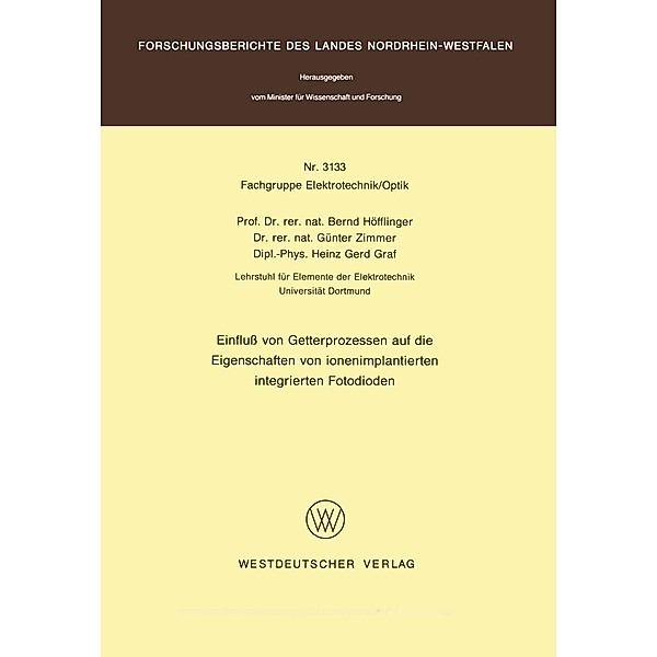 Einfluß von Getterprozessen auf die Eigenschaften von ionenimplantierten integrierten Fotodioden / Forschungsberichte des Landes Nordrhein-Westfalen Bd.3133, Bernd Höfflinger
