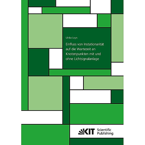 Einfluss von Instationarität auf die Wartezeit an Knotenpunkten mit und ohne Lichtsignalanlage, Ulrike Leyn