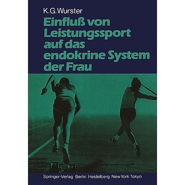 Einfluß von Leistungssport auf das endokrine System der Frau, Kurt G. Wurster