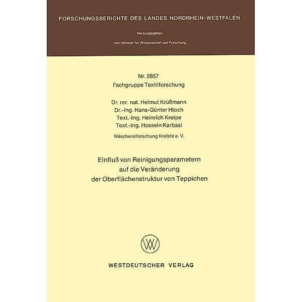 Einfluß von Reinigungsparametern auf die Veränderung der Oberflächenstruktur von Teppichen / Forschungsberichte des Landes Nordrhein-Westfalen Bd.2857