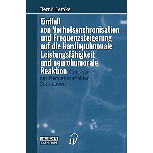 Einfluß von Vorhofsynchronisation und Frequenzsteigerung auf die kardiopulmonale Leistungsfähigkeit und neurohumorale Reaktion, B. Lemke