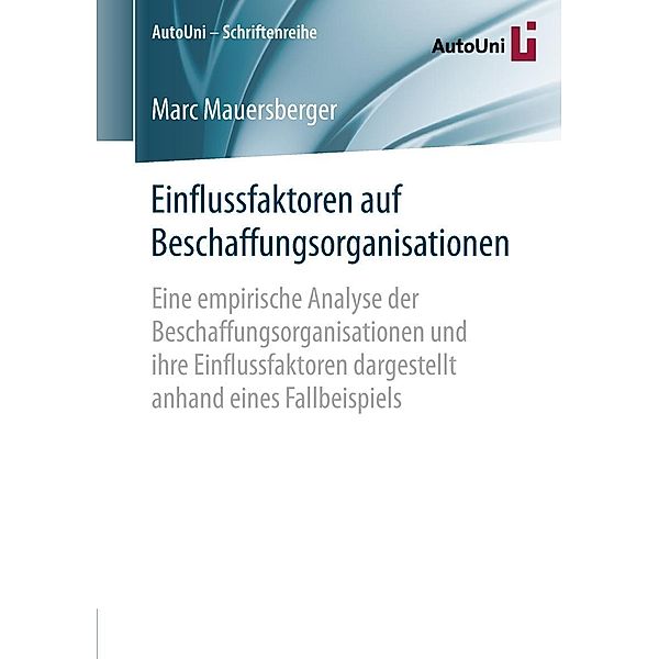 Einflussfaktoren auf Beschaffungsorganisationen / AutoUni - Schriftenreihe Bd.116, Marc Mauersberger