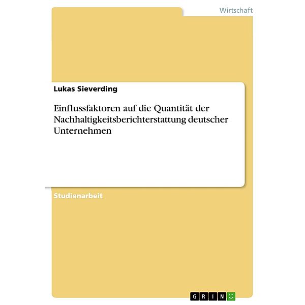 Einflussfaktoren auf die Quantität der Nachhaltigkeitsberichterstattung deutscher Unternehmen, Lukas Sieverding