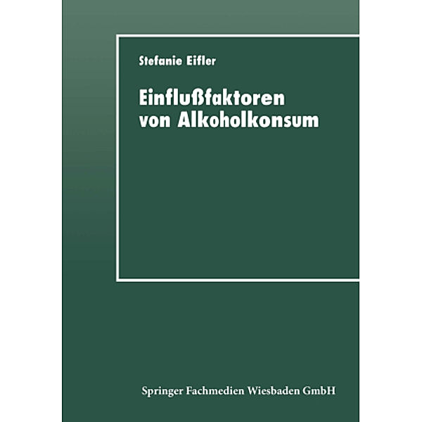 Einflußfaktoren von Alkoholkonsum, Stefanie Eifler