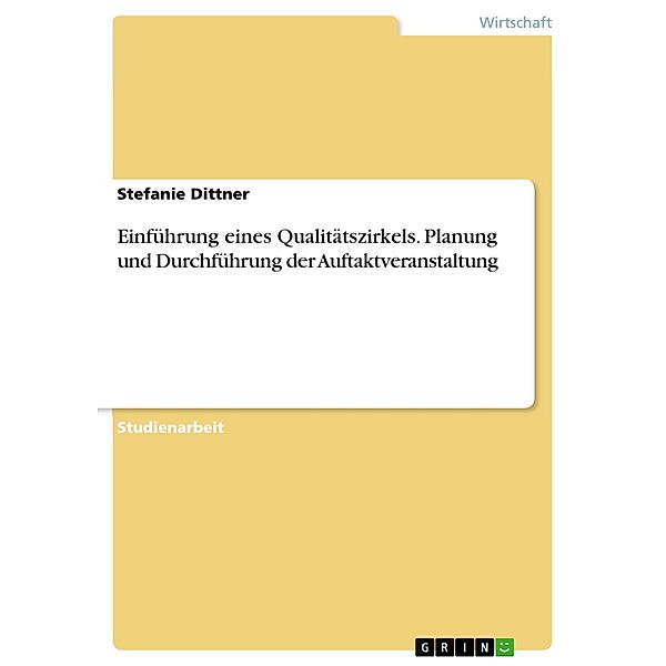Einführung eines Qualitätszirkels. Planung und Durchführung der Auftaktveranstaltung, Stefanie Dittner
