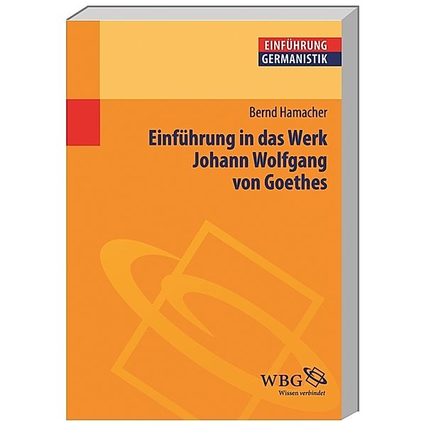 Einführung Germanistik / Einführung in das Werk Johann Wolfgang von Goethes, Bernd Hamacher