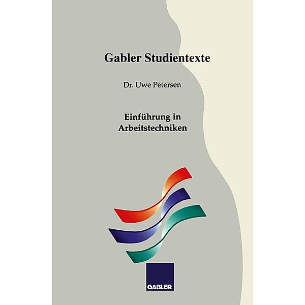 Einführung in Arbeitstechniken / Gabler-Studientexte, Uwe Petersen