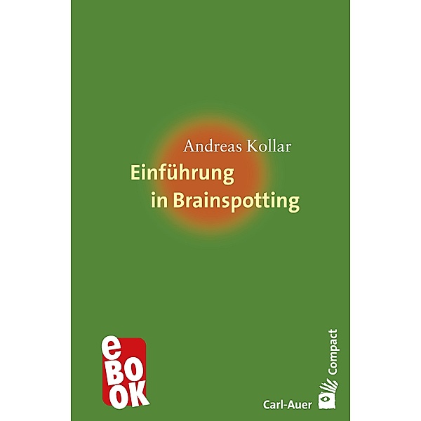 Einführung in Brainspotting / Carl-Auer Compact, Andreas Kollar