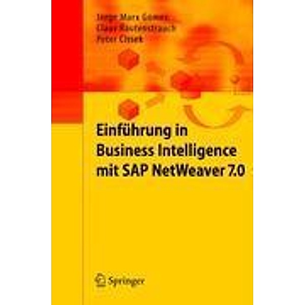 Einführung in Business Intelligence mit SAP NetWeaver 7.0, Jorge Marx Gómez, Claus Rautenstrauch, Peter Cissek