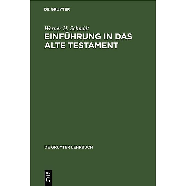 Einführung in das Alte Testament / De Gruyter Lehrbuch, Werner H. Schmidt
