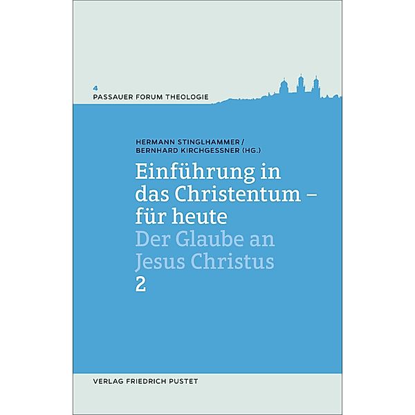 Einführung in das Christentum - für heute Bd.2 / Passauer Forum Theologie Bd.4