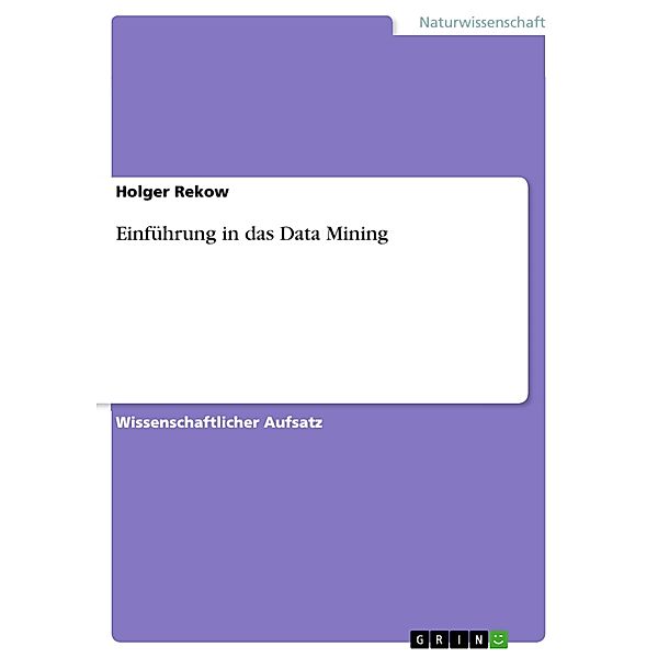 Einführung in das Data Mining, Holger Rekow