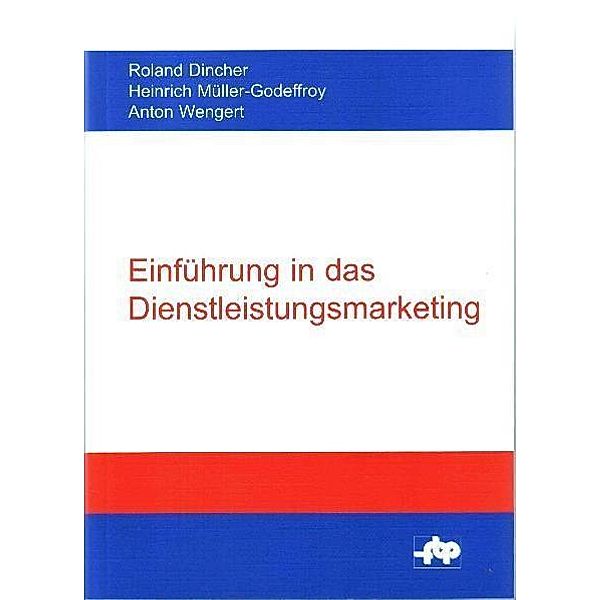Einführung in das Dienstleistungsmarketing, Roland Dincher, Heinrich Müller-Godeffroy, Anton Wengert