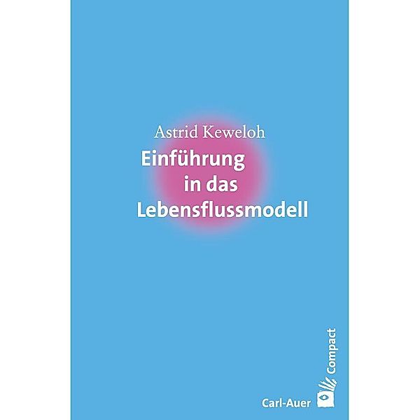 Einführung in das Lebensflussmodell, Astrid Keweloh