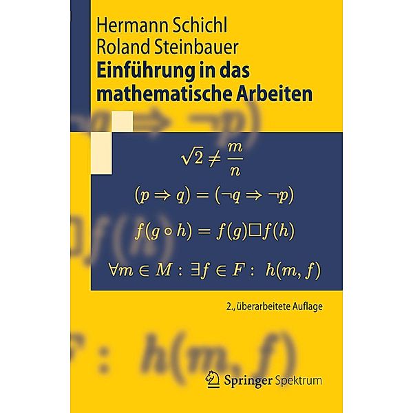 Einführung in das mathematische Arbeiten / Springer-Lehrbuch, Hermann Schichl, Roland Steinbauer