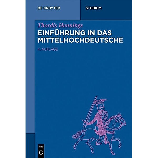 Einführung in das Mittelhochdeutsche / De Gruyter Studium, Thordis Hennings