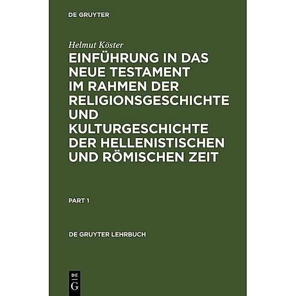 Einführung in das Neue Testament im Rahmen der Religionsgeschichte und Kulturgeschichte der hellenistischen und römischen Zeit / De Gruyter Lehrbuch, Helmut Köster