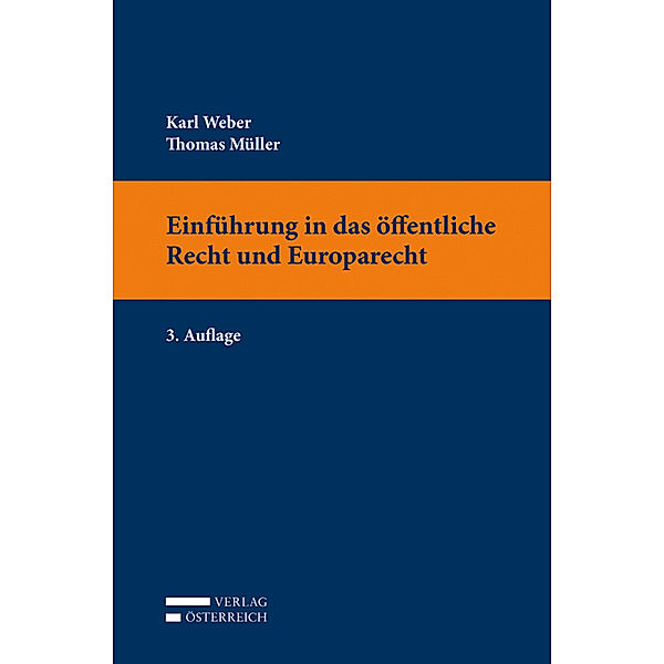 Einführung in das öffentliche Recht und Europarecht (f. Österreich), Karl Weber, Thomas Müller