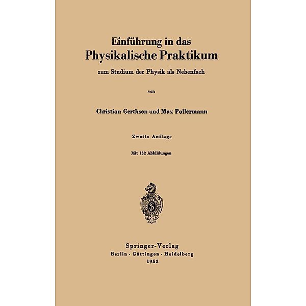 Einführung in das physikalische Praktikum zum Studium der Physik als Nebenfach, Christian Gerthsen, Max Pollermann
