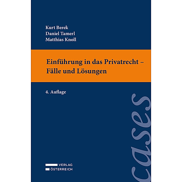 Einführung in das Privatrecht - Fälle und Lösungen, Kurt Berek, Daniel Tamerl, Matthias Knoll