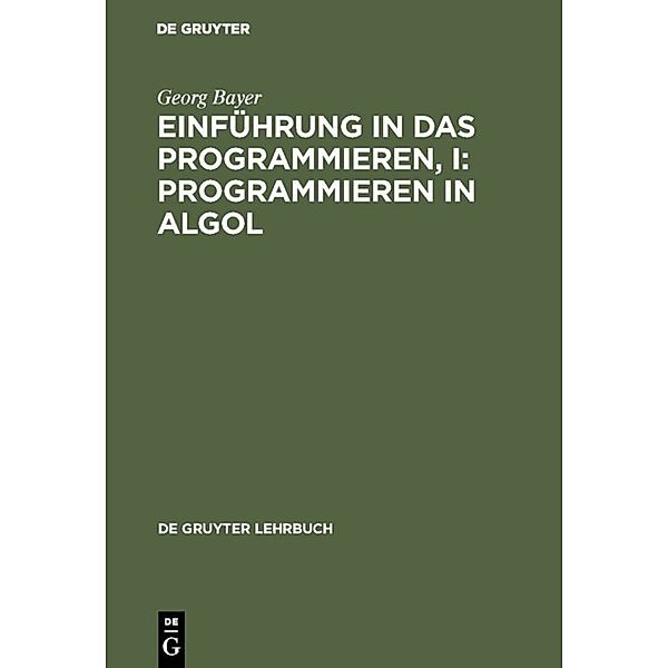 Einführung in das Programmieren, I: Programmieren in Algol, Georg Bayer