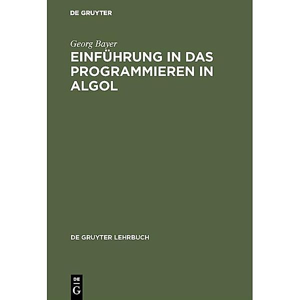 Einführung in das Programmieren in Algol / De Gruyter Lehrbuch, Georg Bayer