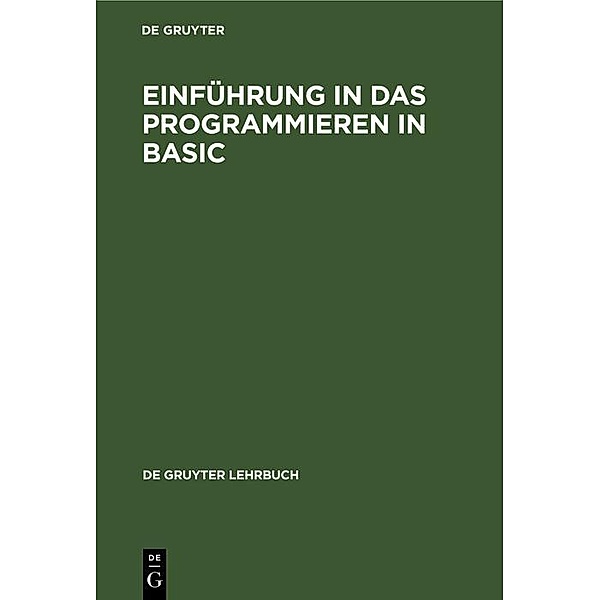 Einführung in das Programmieren in BASIC / De Gruyter Lehrbuch