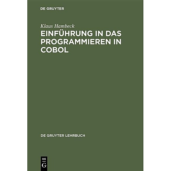 Einführung in das Programmieren in COBOL / De Gruyter Lehrbuch, Klaus Hambeck