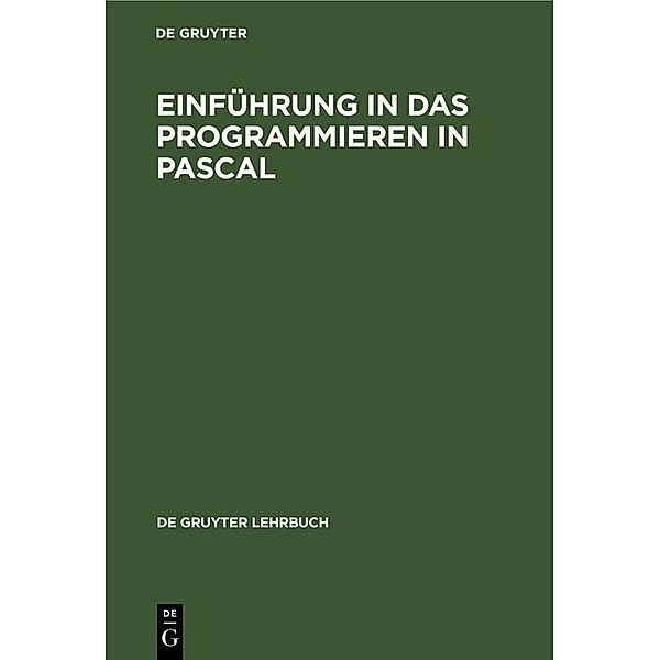 Einführung in das Programmieren in PASCAL / De Gruyter Lehrbuch