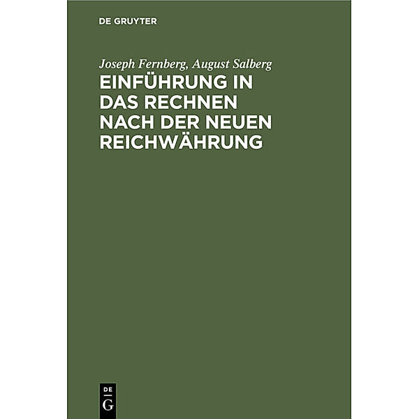 Einführung in das Rechnen nach der neuen Reichwährung, Joseph Fernberg, August Salberg