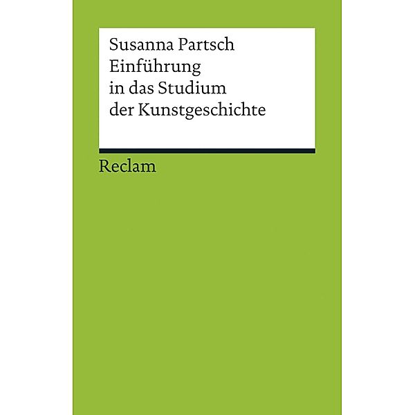 Einführung in das Studium der Kunstgeschichte / Reclams Universal-Bibliothek, Susanna Partsch