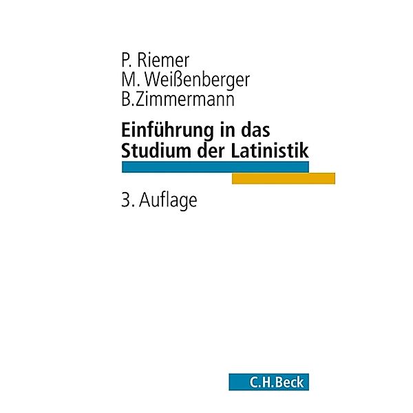 Einführung in das Studium der Latinistik / Beck Studium, Peter Riemer, Michael Weißenberger, Bernhard Zimmermann