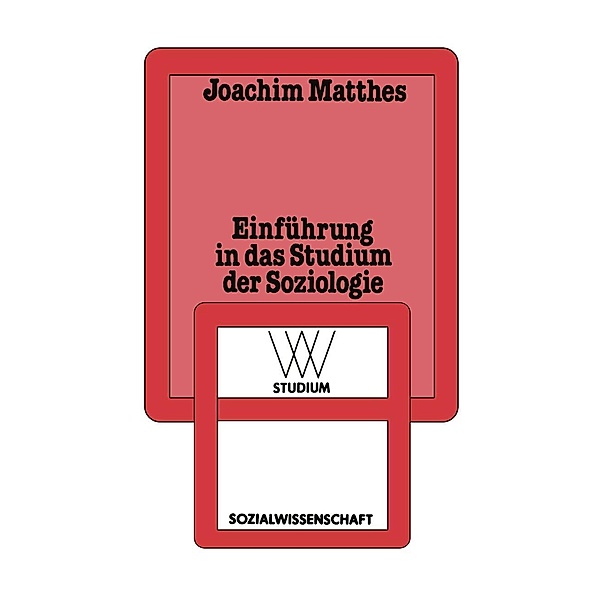 Einführung in das Studium der Soziologie / wv studium Bd.15, Joachim Matthes
