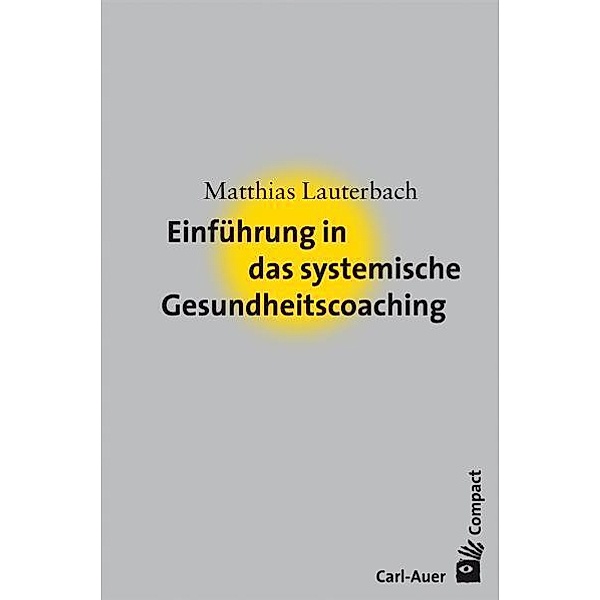 Einführung in das systemische Gesundheitscoaching, Matthias Lauterbach