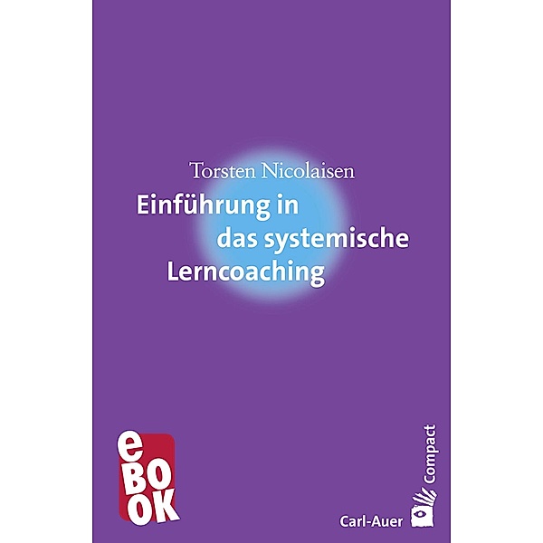 Einführung in das systemische Lerncoaching / Carl-Auer Compact, Torsten Nicolaisen