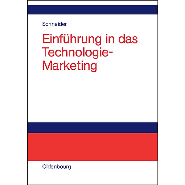 Einführung in das Technologie-Marketing, Dieter J. G. Schneider