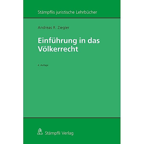 Einführung in das Völkerrecht / Stämpflis juristische Lehrbücher, Andreas R. Ziegler