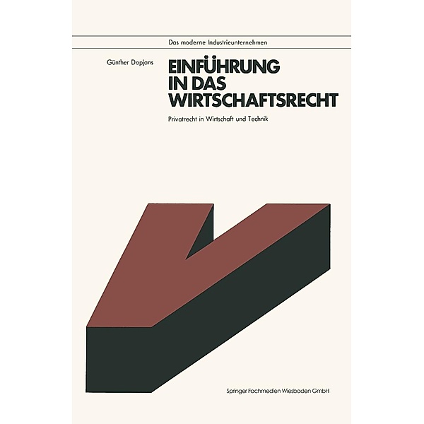 Einführung in das Wirtschaftsrecht / Das moderne Industrieunternehmen, Günther Dopjans