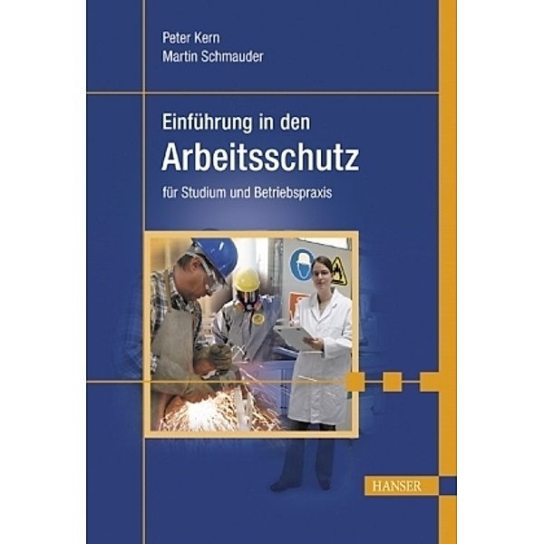 Einführung in den Arbeitsschutz für Studium und Betriebspraxis, Peter Kern, Martin Schmauder