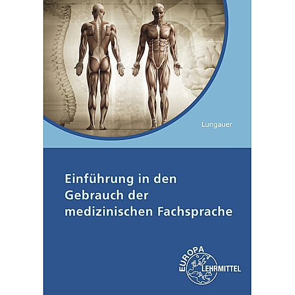 Einführung in den Gebrauch der medizinischen Fachsprache, Gertud Emilia Lungauer, Peter Wolfgang Ruff