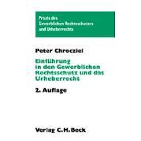 Einführung in den Gewerblichen Rechtsschutz und das Urheberrecht, Peter Chrocziel