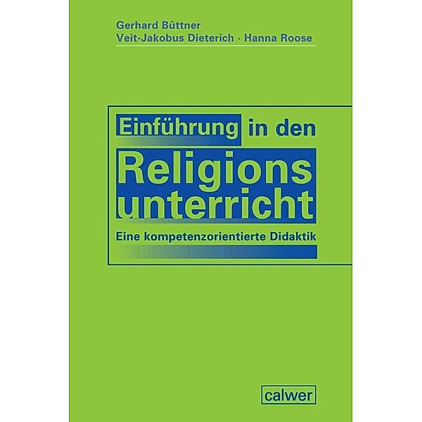 Einführung in den Religionsunterricht, Gerhard Büttner, Veit-Jakobus Dieterich, Hanna Roose