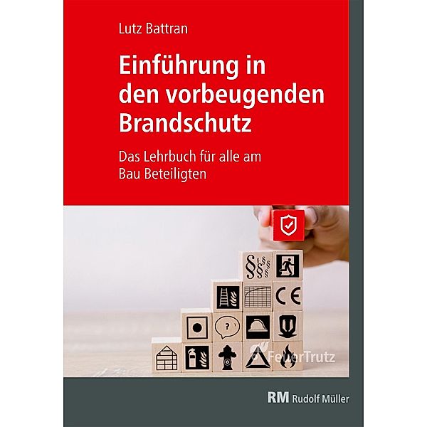 Einführung in den vorbeugenden Brandschutz - E-Book (PDF), Lutz Battran