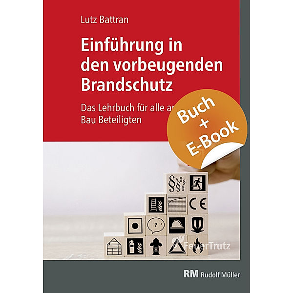 Einführung in den vorbeugenden Brandschutz - mit E-Book (PDF), m. 1 Buch, m. 1 E-Book, Lutz Battran