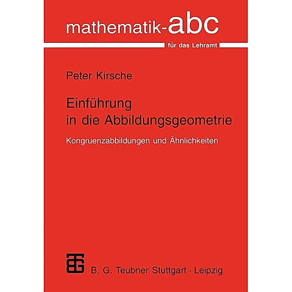Einführung in die Abbildungsgeometrie / Mathematik-ABC für das Lehramt