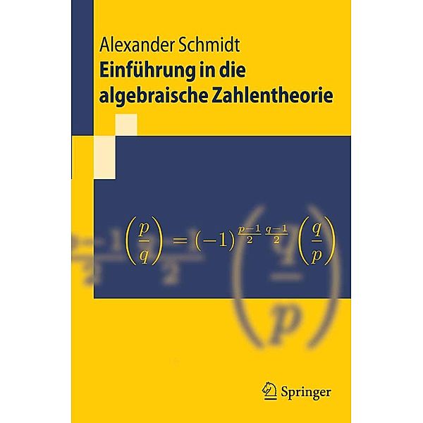 Einführung in die algebraische Zahlentheorie / Springer-Lehrbuch, Alexander Schmidt